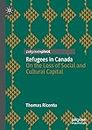 Refugees in Canada: On the Loss of Social and Cultural Capital