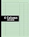 4 Column Log Book: Customizable Four Columnar Pad with Multipurpose Uses for Bookkeeping, Small Business - Income & Expenses Tracker, Personal Record keeping Logbook (Large Size 8.5 x 11)
