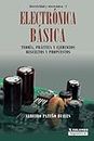 Electrónica Básica: Teoría, práctica y ejercicios resueltos y propuestos (Electricidad y Electrónica) (Spanish Edition)