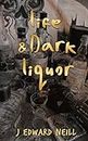 Life & Dark Liquor