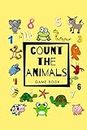 Count The Animals Game Book: A Fun Picture Puzzle Book for 2-5 Year Olds