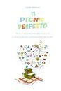 Il Picnic Perfetto: Porta il divertimento all’aria aperta e diventa un vero professionista del picnic! (Italian Edition)
