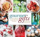 Gourmet Gifts: 100 Delicious Recipes for Every Occasion to Make Yourself and Wrap with Style