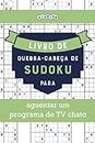 Livro de quebra-cabeças de Sudoku para aguentar um programa de TV chato (Portuguese Edition)