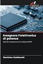 Insegnare l'elettronica di potenza: Studi di simulazione con il software PSIM (Italian Edition)