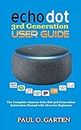 Echo Dot 3rd Generation User Guide: The Complete Amazon Echo 3rd Generation Instruction Manual with Alexa for Beginners