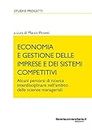 Economia e gestione delle imprese e dei sistemi competitivi: Alcuni percorsi di ricerca interdisciplinare nell'ambito delle scienze manageriali (Italian Edition)