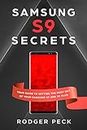 Samsung S9 Secrets: Your Guide to Getting the Most Out Of Your Samsung S9 and S9 Plus - Beginners and Experts Learn How to Setup Your Device to Unlock its True Potential!