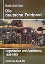 Die deutsche Feldpost 1939-1945. Organisation und Ausrüstung.
