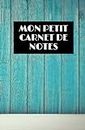 Mon Petit Carnet De Notes: Carnet de notes | 5.25 x 8 pouces, 150 pages | cadeau pour noter tout ce qu'il nous faut (French Edition)