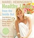 Mariel Hemingway's Healthy Living from the Inside Out CD: Every Woman???s Guide to Real Beauty, Renewed Energy, and a Radiant Life by Mariel Hemingway (2006-12-26)
