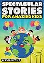 Spectacular Stories for Amazing kids: 20 Inspirational and Success Stories for Curious Kids