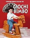 Giochi Bimbo: Cavalluccio - Camion - Altalena - Alfabeto - Maschere - Spalliera (Costruzioni Fai da te) (Italian Edition)