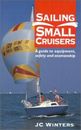 Sailing Small Cruisers: A Guide to Equipment, Safet by Winters, J. C. 071363913X