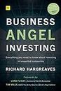Business Angel Investing: Everything you need to know about investing in unquoted companies (English Edition)