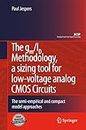 The gm/ID Methodology, A Sizing Tool for Low-Voltage Analog CMOS Circuits: The Semi-Empirical and Compact Model Approaches