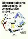 El impacto de Internet en los medios de comunicación vascos (Manuales Universitarios - Unibertsitateko Eskuliburuak)
