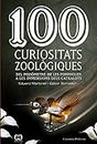 100 curiositats zoològiques : Del podòmetre de les formigues a les immersions dels catxalots (De 100 en 100, Band 36)