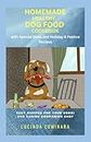Homemade Healthy Dog Food Cookbook with Special Diets and Holiday & Festive Recipes:Easy Recipes for Your Corgi and Canine Companion Chef: Discover Nutritious and Delicious Homemade Dog Food Recipes