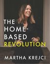 Martha  Krejci The Home-Based Revolution (Relié)