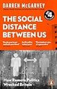 The Social Distance Between Us: How Remote Politics Wrecked Britain
