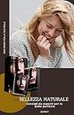Bellezza naturale : Consigli per la tua pelle perfetta (Italian Edition)
