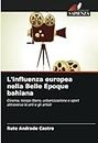 L'influenza europea nella Belle Epoque bahiana: Cinema, tempo libero, urbanizzazione e sport attraverso le arti e gli artisti (Italian Edition)