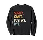 Sorry Can't Posters Bye Shirts Funny Posters Lovers Sweatshirt