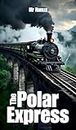 The Polar Express: Discovering the Wonder of the Winter Wonderland 2024