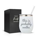 Your Dream Party Shop This is Probably Vodka White Stainless Steel 12oz Wine Tumbler, Vodka Gift Tumblers with Engraved Print, Perfect Vodka Gifts Glass, Happy Birthday Wine Glass (Probably Vodka)