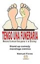 Monólogo Tengo una Funeraria… Necesito muertos para ir a Disney: Monólogo Cómico (Spanish Edition)