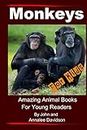 Monkeys - For Kids: Amazing Animal Books For Young Readers: Volume 1