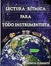 LECTURA RÍTMICA PARA TODO INSTRUMENTISTA: El arte de leer y aplicar ritmo a todos los instrumentos (Spanish Edition)
