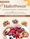 Haferpower XXL: Das ultimative Haferkur Kochbuch mit den besten 125 Superfood Hafer Rezepten! - Genussvoll entgiften und abnehmen mit den Hafertagen + Kompletter Leitfaden inkl. Kurplan