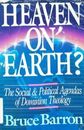 Heaven on Earth?: The Social & Political Agendas of Dominion Theology