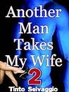 Another Man Takes My Wife 2: Rough Dominant Training & Sharing Submissive Hotwife & Cuckold Husband with Public Humiliation