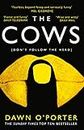 The Cows: The bold, brilliant and hilarious Sunday Times Top Ten bestseller