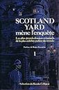 Scotland Yard mène l'enquête Tome 1: Les plus grands dossiers criminels de la plus célèbres police du Monde