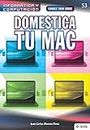 Conoce todo sobre Domestica tu Mac: Learn How to User Your MAC