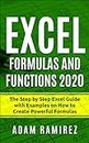 Excel Formulas and Functions 2020: The Step by Step Excel Guide with Examples on How to Create Powerful Formulas (Excel Academy Book 1)