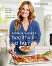 Danielle Walker's Healthy in a Hurry: Real Life. Real Food. Real Fast. [A Gluten