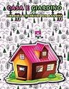 Casa e giardino libro da colorare per bambini: 50 Belle illustrazioni di case e giardini da colorare, Adatto ai bambini, Aiuta a rilassarsi