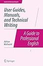User Guides, Manuals, and Technical Writing: A Guide to Professional English (Guides to Professional English)