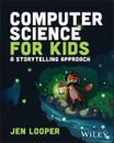 Computer Science for Kids: A Storytelling Approach by Jen Looper Paperback Book