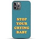 Outlouders Cool Quotes - Stop Your Crying Baby - Blue Background Designer Printed Hard Back Case and Cover for Apple iPhone 11 Pro Max