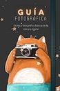 Guía Fotográfica: Técnica Fotográfica básica de la cámara digital