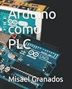 Arduino como PLC (Spanish Edition)