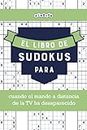El libro de Sudokus para cuando el mando a distancia de la TV ha desaparecido (Spanish Edition)