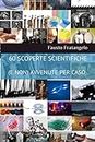 60 SCOPERTE SCIENTIFICHE (E NON) AVVENUTE PER CASO