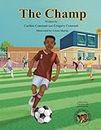 The Champ: A Book About Kids Sportsmanship I Kids Teamwork Outdoor Sports Soccer-Football Game Players Kids Ages 6-12 I Grandparent-Grandchildren ... I Kids Social-Emotional Learning I Kids Team